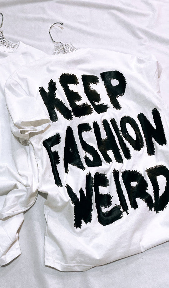 “KEEP FASHION WEIRD” t shirt